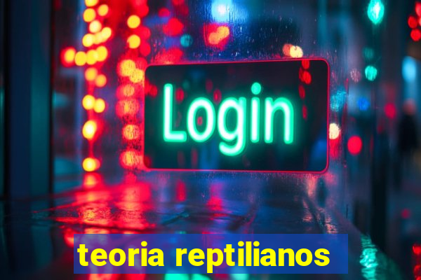 teoria reptilianos